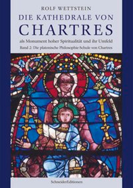 Die Kathedrale von Chartres als Monument hoher Spiritualität und ihr Umfeld - Band II