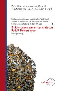 Erläuterungen zum ersten Ärztekurs Rudolf Steiners 1920 – Vorträge 1 bis 3