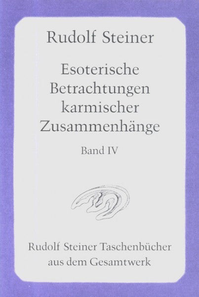 Esoterische Betrachtungen karmischer Zusammenhänge Bd. IV
