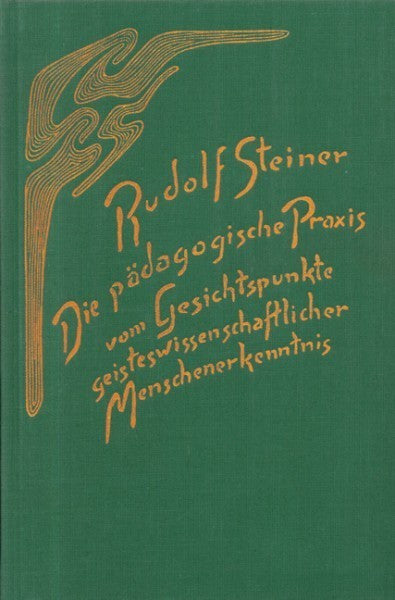 GA 306 Die pädagogische Praxis vom Gesichtspunkte geisteswissenschaftlicher Menschenerkenntnis