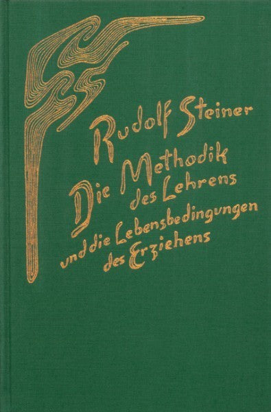 GA 308 Die Methodik des Lehrens und die Lebensbedingungen des Erziehens