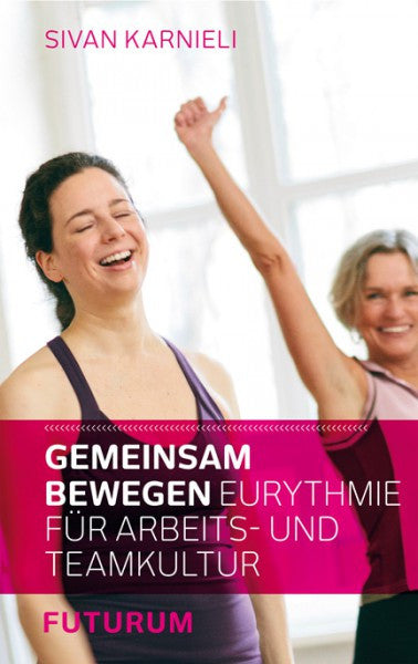 Gemeinsam bewegen: Eurythmie für Arbeits- und Teamkultur
