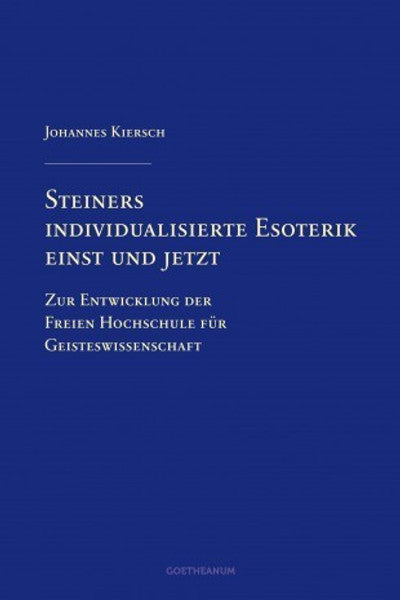 Steiners individualisierte Esoterik einst und jetzt