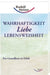 Wahrhaftigkeit, Liebe, Lebensweisheit