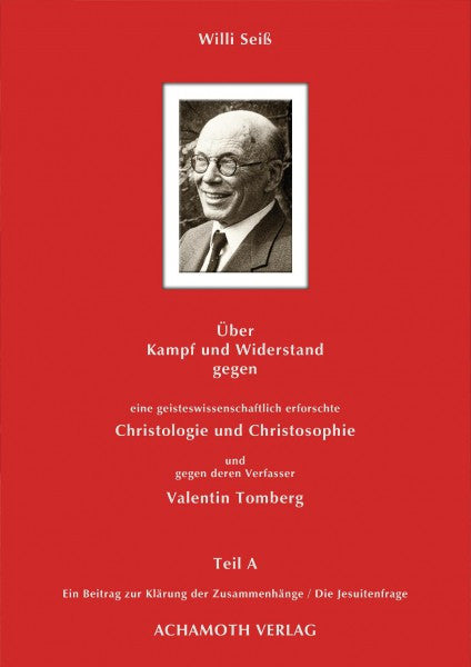 Über Kampf und Widerstand gegen eine geisteswissenschaftlich erforschte Christologie und Christosophie und gegen deren Verfasser Valentin Tomberg