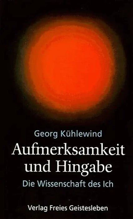 Aufmerksamkeit und Hingabe : die Wissenschaft des Ich [engel-36977]