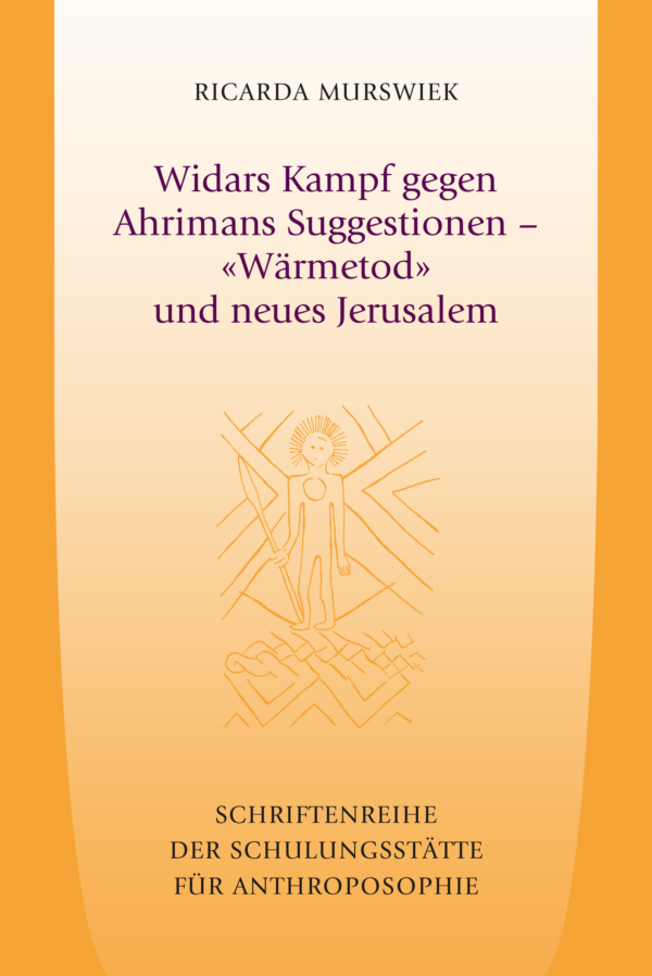 Widars Kampf gegen Ahrimans Suggestionen – «Wärmetod» und neues Jerusalem